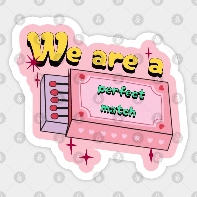 WE ARE A PERFECT MATCH Sticker by Imaginate